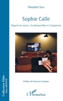 Sophie Calle: Regard sur autrui : du déséquilibre à l'imaginaire (Eidos) (French Edition) 2343184046 Book Cover
