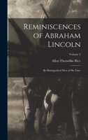 Reminiscences of Abraham Lincoln: By Distinguished men of his Time; Volume 2 1019239395 Book Cover
