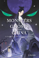 Monsters, Ghosts, and Fantasies of China 1632880628 Book Cover