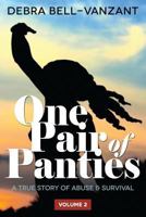 One Pair of Panties the Revised Book - Series 2 Vol 2: A True Story of Abuse & Survival 149212849X Book Cover