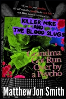 Killer Mike and the Blood Slugs - Grandma Got Run Over by a Psycho: A Horror Story B0FK9QS3SJ Book Cover