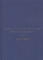 Political Culture in Louis XIV’s Canada: Majesty, Ritual, Rhetoric 0228022355 Book Cover