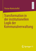 Transformation in der institutionellen Logik der Kommunalverwaltung (German Edition) 365846884X Book Cover