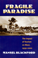 Fragile Paradise: The Impact of Tourism on Maui, 1959-2000 0700610863 Book Cover