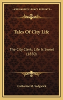 Tales Of City Life: The City Clerk; Life Is Sweet 1177545349 Book Cover