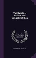 The Candle of Latimer and Daughter of Zion 1359478876 Book Cover