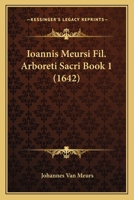 Ioannis Meursi Fil. Arboreti Sacri Book 1 (1642) 1104773260 Book Cover