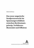 Das Neue Ungarische Strafprozessrecht Im Spannungsverhaeltnis Zwischen Rechtsstaatsprinzip, Verfahrensoekonomie Und Effizienz 3631518536 Book Cover