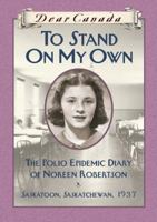 To Stand On My Own: The Polio Epidemic Diary of Noreen Robertson, Saskatoon, Saskatchewan, 1937 144310017X Book Cover