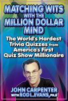 Matching Wits with the Million-Dollar Mind: The World;s Hardest Trivia Quizzes from America's First Quiz Show Millionaire 042518319X Book Cover