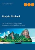 Study in Thailand: The ultimative study guide for international students in Thailand 3735788521 Book Cover