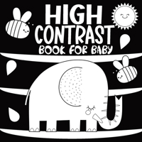 High Contrast Book for Baby: A Black and White Educational Activity at Home for Newborns Helps Stimulate Visual Development, Offering Caregivers and Their Babies a Way to Explore My World Around Them 8368294037 Book Cover