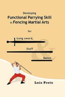 Developing Functional Parrying Skill in Fencing Martial Arts 1461171105 Book Cover