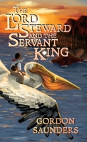 The Lord Steward and the Servant King 1733872760 Book Cover