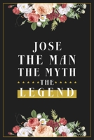 Jose The Man The Myth The Legend: Lined Notebook / Journal Gift, 120 Pages, 6x9, Matte Finish, Soft Cover 1673561403 Book Cover