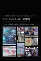 EL ARTE URBANO COMO PEAGOGÍA VIVA. DEL AULA AL MURO (Spanish Edition) B0H45MJGYH Book Cover