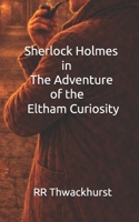 Sherlock Holmes in The Adventure of the Eltham Curiosity B0GL2FNLQL Book Cover