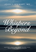 Whispers From Beyond: Inviting Spirit and Spirit Guides into Traditional Psychotherapy B0FNDQ8YJ8 Book Cover