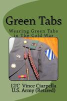 Green Tabs: Wearing Green Tabs in the Cold War 1540391892 Book Cover