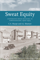 Sweat equity: cooperative house-building in Newfoundland, 1920-1974 1894725344 Book Cover