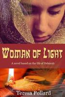 Woman of Light: A novel based on the life of Deborah 1541030842 Book Cover