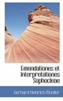 Emendationes Et Interpretationes Sophocleae 0526282258 Book Cover