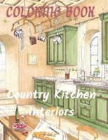 Country Kitchen Interiors Coloring Book: An Adult Coloring Book Featuring Charming and Rustic Country Kitchen Interiors for Stress Relief and Relaxation B08JDXKK7C Book Cover