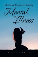 My Secret Weapon for Battling Mental Illness 1644683199 Book Cover