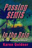 Passing Semis in the Rain: A Tina Johnson Adventure 1541051173 Book Cover