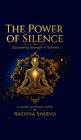 The Power of Silence: Discovering Strength in Stillness B0H4W44J73 Book Cover