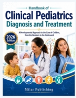 Handbook of Clinical Pediatrics Diagnosis and Treatment: A Developmental Approach to the Care of Children, from the Newborn to the Adolescent B0H94VZR8X Book Cover