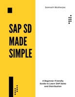 SAP SD made simple: A Beginner-Friendly Guide to Learn SAP Sales and Distribution B0F295JYMD Book Cover