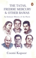 The Tatas, Freddie Mercury & Other Bawas: An Intimate History of the Parsis 0143459813 Book Cover