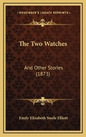 The Two Watches: And Other Stories 1104405393 Book Cover