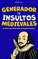 Generador de Insultos Medievales: libro de humor para crear insultos graciosos, absurdos y ofensivamente elegantes (Spanish Edition) B0H7L418HW Book Cover