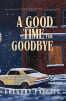 A Good Time for Goodbye: A Jake Horn Mystery B0G3KW1M98 Book Cover