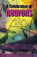A Celebration of Neurons: An Educator's Guide to the Human Brain 0871202433 Book Cover