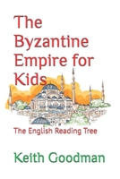 The Byzantine Empire for Kids: The English Reading Tree B0CMTBDKVZ Book Cover