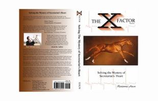 The X Factor, Solving the Mystery of Secretariat's Heart by Marianna Haun (The X Factor book III) 0615764258 Book Cover