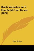 Briefe Zwischen A. V. Humboldt Und Gauss 3744690644 Book Cover