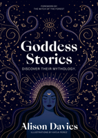 Goddesses Stories: Discover their mythology 0711283249 Book Cover