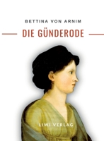 Bettina von Arnim: Die Günderode. Vollständige Neuausgabe (German Edition) 3965429272 Book Cover