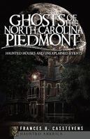 Ghosts of the North Carolina Piedmont 1596296437 Book Cover