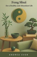 Feng Shui for a Healthy and Abundant Life B0FBBRTFXJ Book Cover