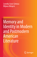 Memory and Identity in Modern and Postmodern American Literature 981195027X Book Cover