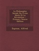 La Philosophie Sociale Du Xviiie Siecle Et La Revolution - Primary Source Edition 129391410X Book Cover