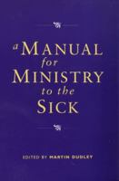 Manual for Ministry to the Sick 0281049033 Book Cover