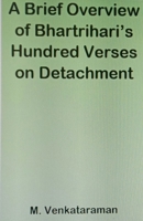 A Brief Overview of Bhartrihari's Hundred Verses on Detachment B0FL7KN56S Book Cover