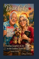 Dear GiGi: Finding Laughter and Joy in the Golden Year - Senior Living B0GXGDFM14 Book Cover