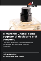 Il marchio Chanel come oggetto di desiderio e di consumo: L'influenza del marchio sul comportamento e sull'opinione dei consumatori e dei non consumatori (Italian Edition) 6206829650 Book Cover
